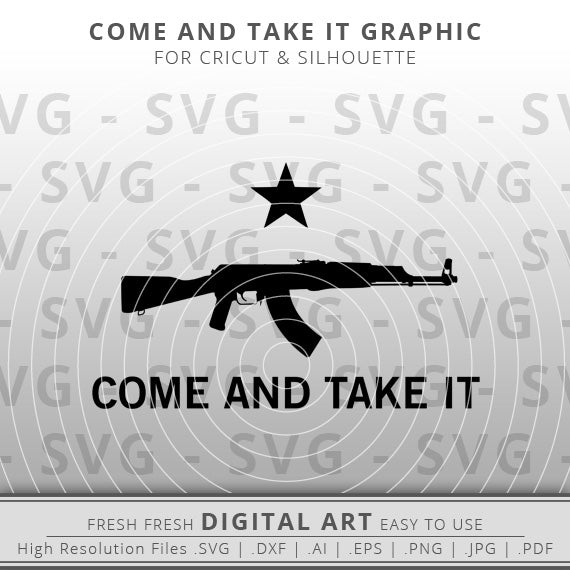 Come and take it SVG Image - AK47 SVG - 2nd Amendment Gun Rights SVG - Texas Flag svg - Cricut - Silhouette - Cameo