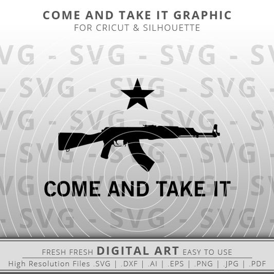 Come and take it SVG Image - AK47 SVG - 2nd Amendment Gun Rights SVG - Texas Flag svg - Cricut - Silhouette - Cameo