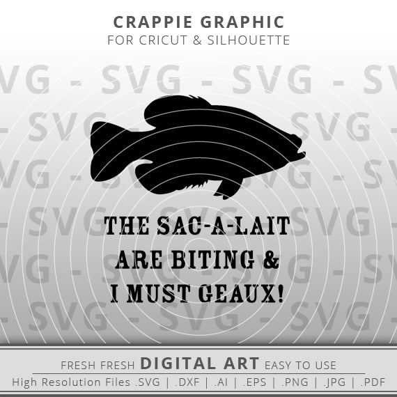 the sac-a-lait are biting and i must geaux svg crappie fish outline