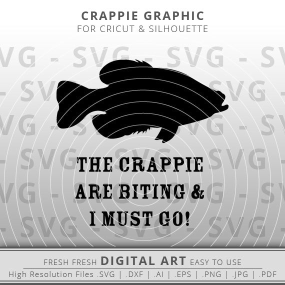 the crappie are biting and i must go svg fish outline