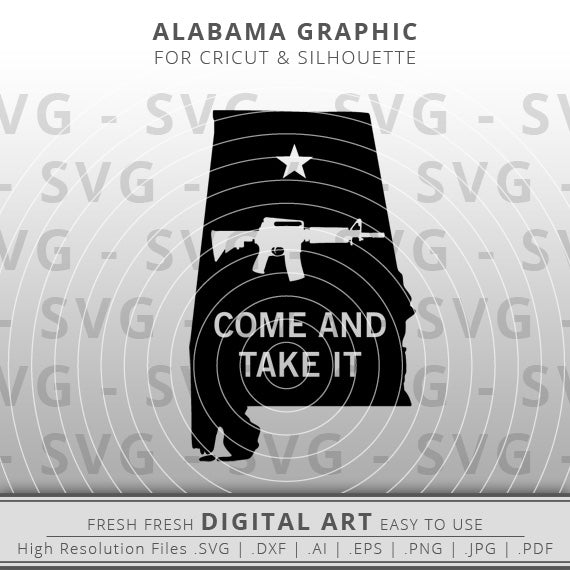 Come and Take It - Alabama SVG Image - Alabama State Outline SVG - Cricut - Silhouette - Cameo - Clipart - Digital Download