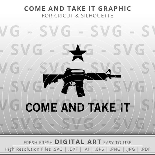 Come and take it SVG - AR15 SVG - Assault Rifle SVG - 2nd Amendment SVG - Gun Rights SVG - Texas Flag svg - Cricut - Silhouette - Cameo