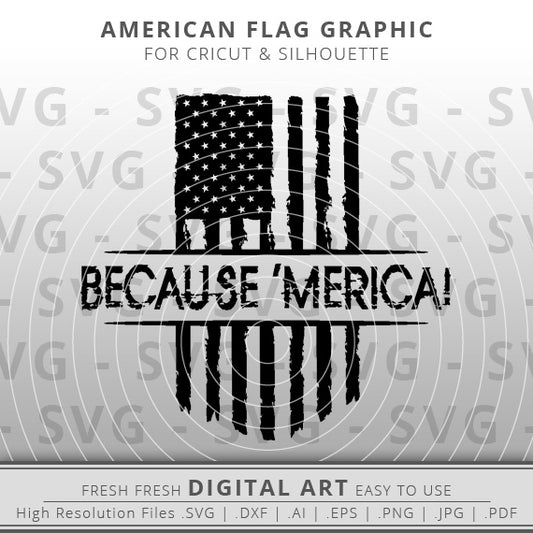 Because 'Merica American Flag SVG - Distressed American Flag SVG Image - Patriotic SVG - Cricut - Silhouette Cameo - Clipart - Digital Download